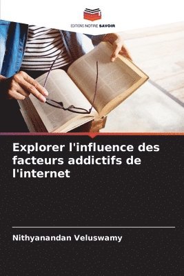 bokomslag Explorer l'influence des facteurs addictifs de l'internet