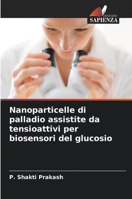 bokomslag Nanoparticelle di palladio assistite da tensioattivi per biosensori del glucosio