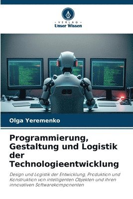 bokomslag Programmierung, Gestaltung und Logistik der Technologieentwicklung