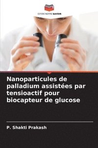 bokomslag Nanoparticules de palladium assistées par tensioactif pour biocapteur de glucose