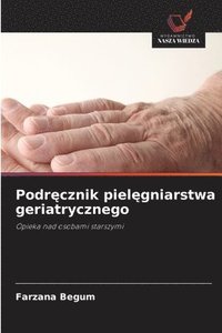 bokomslag Podr?cznik piel?gniarstwa geriatrycznego