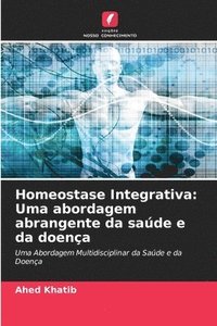 bokomslag Homeostase Integrativa: Uma abordagem abrangente da saúde e da doença
