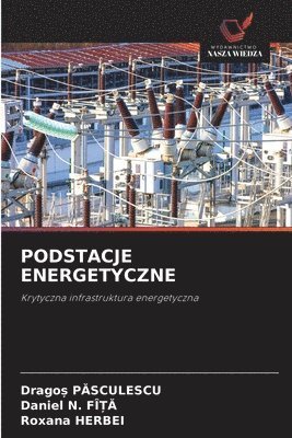 Dragoș Pasculescu, Daniel N Fî&#538&#258, Roxana Herbei, Drago&#537; Pasculescu, Daniel N. Fî&#538&#258, Drago¿ Pasculescu, Daniel N. FÎ¿A, Daniel N. Fî¿¿ - Podstacje Energetyczne, Häftad