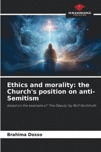 bokomslag Ethics and morality: the Church's position on anti-Semitism