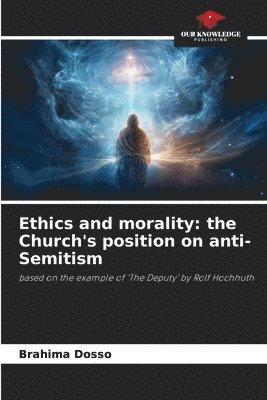 bokomslag Ethics and morality: the Church's position on anti-Semitism