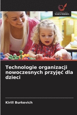 Kirill Burkevich - Technologie organizacji nowoczesnych przyjęc dla dzieci, Häftad