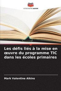 bokomslag Les défis liés à la mise en oeuvre du programme TIC dans les écoles primaires