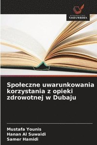 bokomslag Spoleczne uwarunkowania korzystania z opieki zdrowotnej w Dubaju
