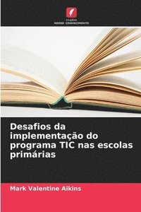 bokomslag Desafios da implementação do programa TIC nas escolas primárias