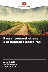 bokomslag Passé, présent et avenir des implants dentaires