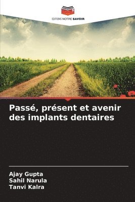 bokomslag Passé, présent et avenir des implants dentaires