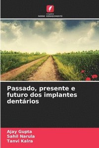 bokomslag Passado, presente e futuro dos implantes dentários