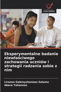 bokomslag Eksperymentalne badanie niewla?ciwego zachowania uczniów i strategii radzenia sobie z nim