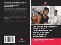 bokomslag Um estudo experimental sobre o mau comportamento dos alunos e as suas estratégias de sobrevivência