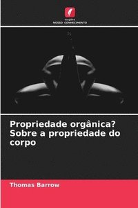 bokomslag Propriedade orgânica? Sobre a propriedade do corpo