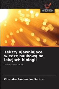 bokomslag Teksty ujawniaj?ce wiedz? naukow? na lekcjach biologii