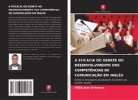 bokomslag A Eficácia Do Debate No Desenvolvimento Das Competências de Comunicação Em Inglês