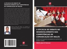 bokomslag A Eficácia Do Debate No Desenvolvimento Das Competências de Comunicação Em Inglês