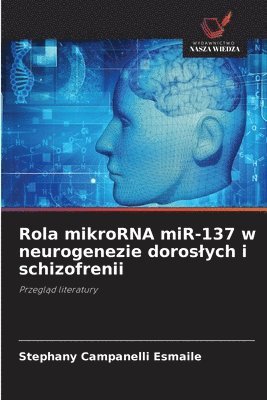 Rola mikroRNA miR-137 w neurogenezie doroslych i schizofrenii