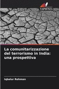 bokomslag La comunitarizzazione del terrorismo in India: una prospettiva