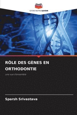 Sparsh Srivastava - Rôle Des Gènes En Orthodontie, Häftad