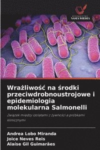bokomslag Wra?liwo?c na ?rodki przeciwdrobnoustrojowe i epidemiologia molekularna Salmonelli