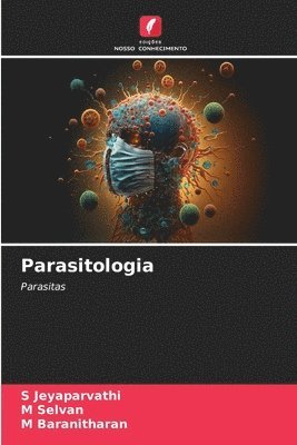 S Jeyaparvathi, M Selvan, M Baranitharan, S. Jeyaparvathi, M. Selvan, M. Baranitharan - Parasitologia, Häftad