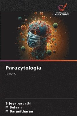 S Jeyaparvathi, M Selvan, M Baranitharan, S. Jeyaparvathi, M. Selvan, M. Baranitharan - Parazytologia, Häftad