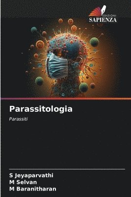 S. Jeyaparvathi, M. Selvan, S Jeyaparvathi, M Selvan, M. Baranitharan - Parassitologia, Häftad