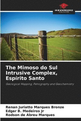 bokomslag The Mimoso do Sul Intrusive Complex, Espírito Santo
