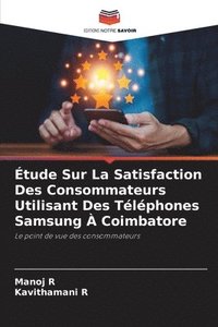 bokomslag Étude Sur La Satisfaction Des Consommateurs Utilisant Des Téléphones Samsung À Coimbatore