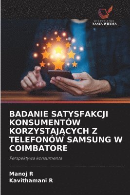 bokomslag Badanie Satysfakcji Konsumentów Korzystaj?cych Z Telefonów Samsung W Coimbatore