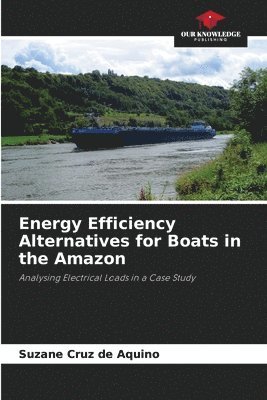 Suzane Cruz de Aquino - Energy Efficiency Alternatives for Boats in the Amazon, Häftad