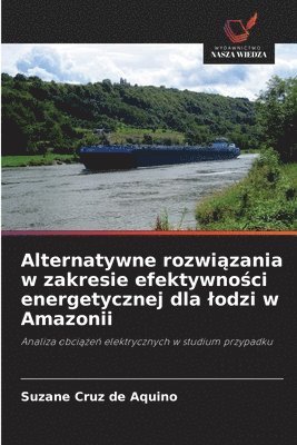 bokomslag Alternatywne rozwi?zania w zakresie efektywno?ci energetycznej dla lodzi w Amazonii