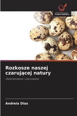 Andreia Dias - Rozkosze naszej czarującej natury, Häftad