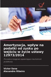 bokomslag Amortyzacja, wplyw na podatki od zysku po wej?ciu w ?ycie ustawy 12973/2014