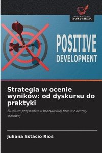 bokomslag Strategia w ocenie wyników: od dyskursu do praktyki