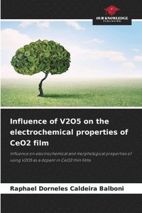 bokomslag Influence of V2O5 on the electrochemical properties of CeO2 film