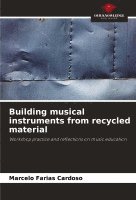 Building musical instruments from recycled material