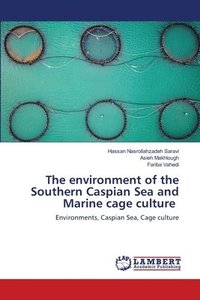 bokomslag The environment of the Southern Caspian Sea and Marine cage culture