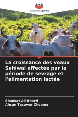 La croissance des veaux Sahiwal affecte par la priode de sevrage et l'alimentation lacte 1