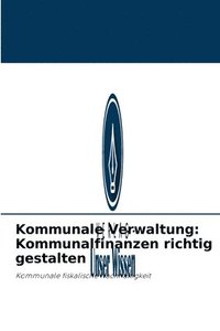 bokomslag Kommunale Verwaltung: Kommunalfinanzen richtig gestalten