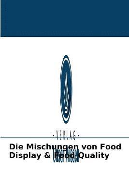 Die Mischungen von Food Display & Food Quality 1