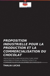 bokomslag Proposition Industrielle Pour La Production Et La Commercialisation Du Chocolat