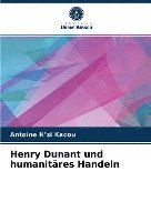 bokomslag Henry Dunant und humanitäres Handeln