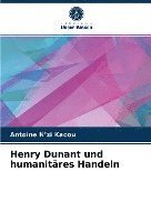 Henry Dunant und humanitäres Handeln 1