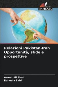 bokomslag Relazioni Pakistan-Iran Opportunit, sfide e prospettive