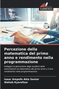 bokomslag Percezione della matematica del primo anno e rendimento nella programmazione