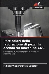 bokomslag Particolari della lavorazione di pezzi in acciaio su macchine CNC