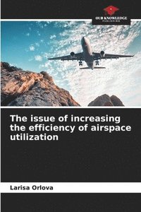 bokomslag The issue of increasing the efficiency of airspace utilization